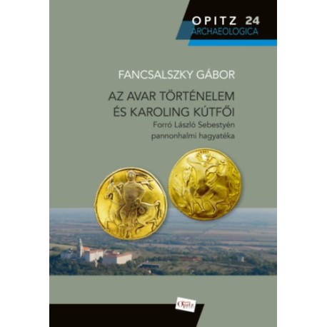 Az avar történelem és Karoling kútfői - Forró László Sebestyén pannonhalmi hagyatéka