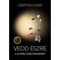 Csattos Ilona: Vedd észre - A legmélyebb önismeret