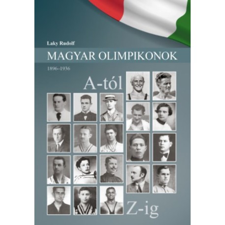 Laky Rudolf: Magyar Olimpikonok - 1896-1936