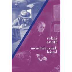 Rékai Anett: Menetiránynak háttal