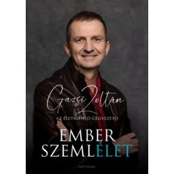 Gazsi Zoltán: Emberszemlélet - Az életigenlő cégvezető