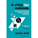 Vaclav Smil: A világ így működik - Egy tudós útmutatója múlthoz, jelenhez és jövőhöz