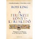 Ross King: A firenzei könyvkereskedő - Vespasiano da Bisticci és az Arno-parti Athén