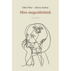 Fábri Péter, Jolsvai András: Mire megszülettünk