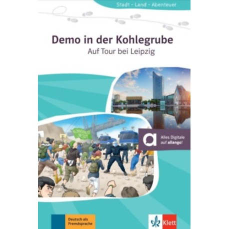 Arwen Schnack: Demo in der Kohlegrube - Auf Tour bei Leipzig - Leipzig A2 - Német nyelvű olvasmány + online anyagok