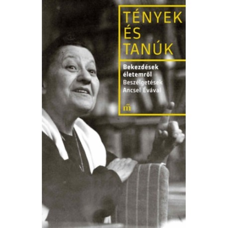 Ancsel Éva: Bekezdések életemről - Beszélgetések Ancsel Évával