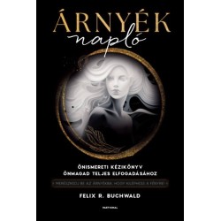 Felix R. Buchwald: Árnyéknapló - Önismereti kézikönyv önmagad teljes elfogadásához
