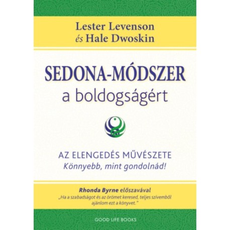 Lester Levenson, Hale Dwoskin: Sedona-módszer a boldogságért - Az elengedés művészete - könnyebb, mint gondolnád!