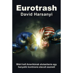 David Harsanyi: Eurotrash - Miért kell Amerikának elutasítania egy hanyatló kontinens elavult eszméit