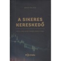 Bence Balázs: A Sikeres Kereskedő - Vételi és eladási pontok, stratégiák, tőzsdepszichológia