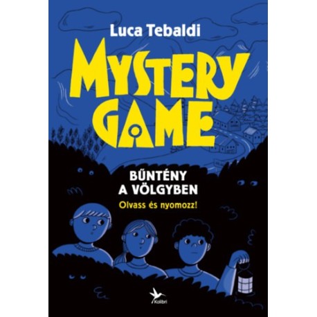 Luca Tebaldi: Mystery Game - Bűntény a völgyben - Olvass és nyomozz!
