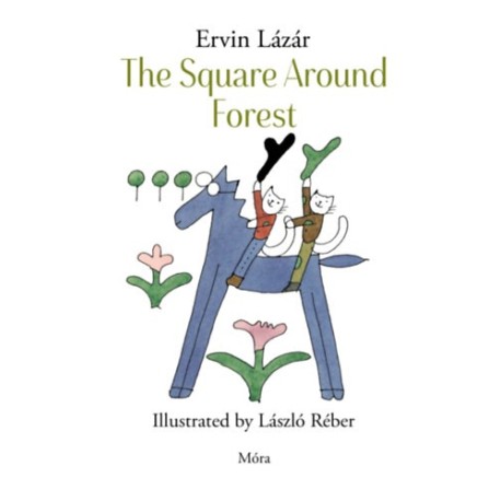 Lázár Ervin: The Square Around Forest
