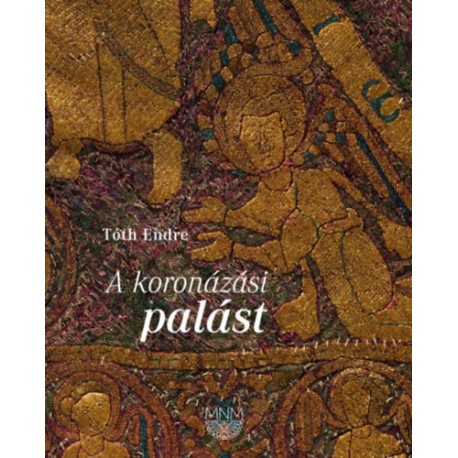 Tóth Endre: A koronázási palást