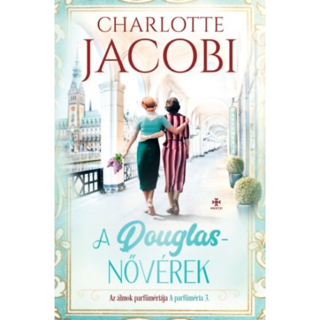 Charlotte Jacobi: A Douglas-nővérek 3. - Az álmok parfümériája