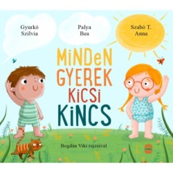 Szabó T. Anna, Palya Bea, Gyurkó Szilvia: Minden gyerek kicsi kincs