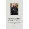 Korzenszky Richárd: Ajándékként fogadom el - Korzenszky Richárd&nbsp;bencés szerzetes életútja és gondolatai