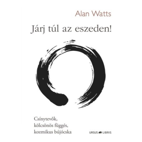Alan Watts: Járj túl az eszeden! - Csínytevők, kölcsönös függés, kozmikus bújócska