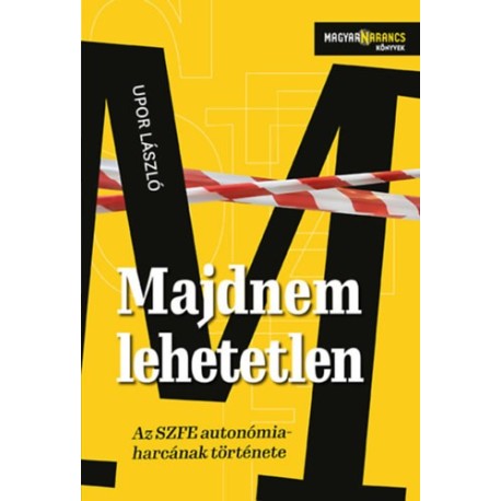 Upor László: Majdnem lehetetlen - Az SZFE autonómiaharcának története