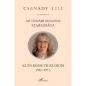 Csanády Lili: Az udvari bolond szabadsága - Az én Kossuth Klubom 1982-1991