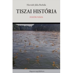 Horváth Júlia Borbála: Tiszai história - Folyók násza