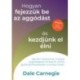 Dale Carnegie: Hogyan fejezzük be az aggódást és kezdjünk el élni - Sikerkalauz 2.