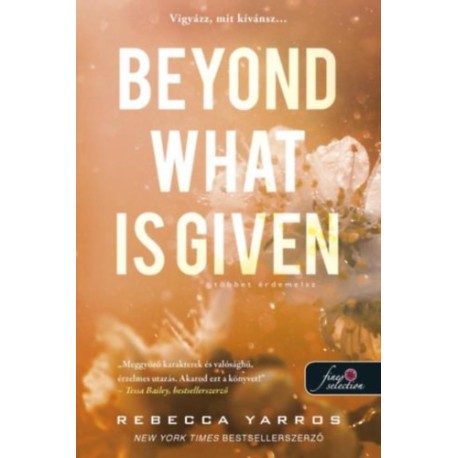Rebecca Yarros: Beyond What is Given - Többet érdemelsz