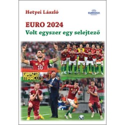Hetyei László: Euro 2024 - Volt egyszer egy selejtező