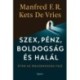 Manfred Kets De Vries: Szex, pénz, boldogság és halál