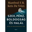 Manfred Kets De Vries: Szex, pénz, boldogság és halál