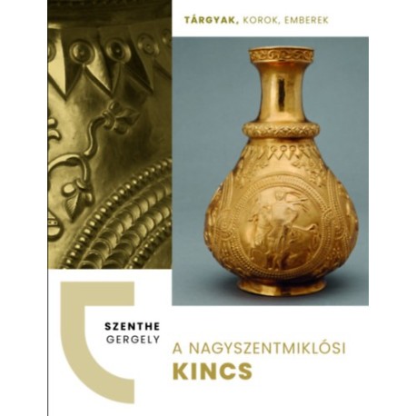 Szenthe Gergely: A nagyszentmiklósi kincs