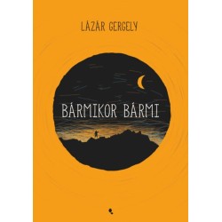 Lázár Gergely: Bármikor bármi