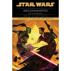 Drew Karpyshyn: Star Wars: The Old Republic: Megsemmisítés - Legendák - a legjobb történetek
