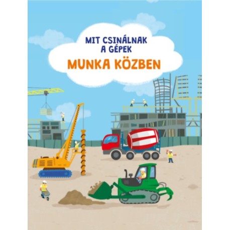 Mit csinálnak a gépek - Munka közben