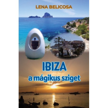 Lena Belicosa: Ibiza - a mágikus sziget