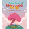 Gréger Csaba: Morcogók ovija - Csillagfény és Kalamajka