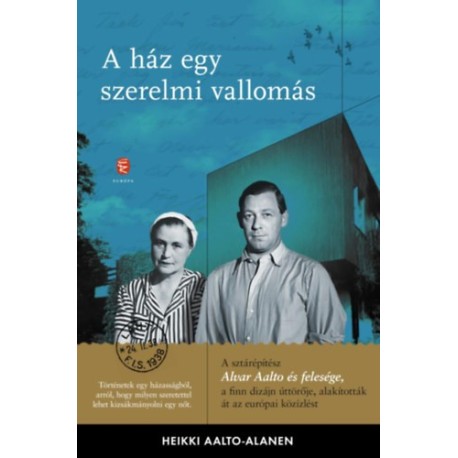 Heikki Aalto-Alamen: A ház egy szerelmi vallomás - Aino és Alvar Aalto levelezése