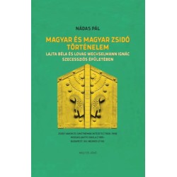 Nádas Pál: Magyar és magyar zsidó történelem - Lajta Béla és Lovag Wechselmann Ignác szecessziós épületében