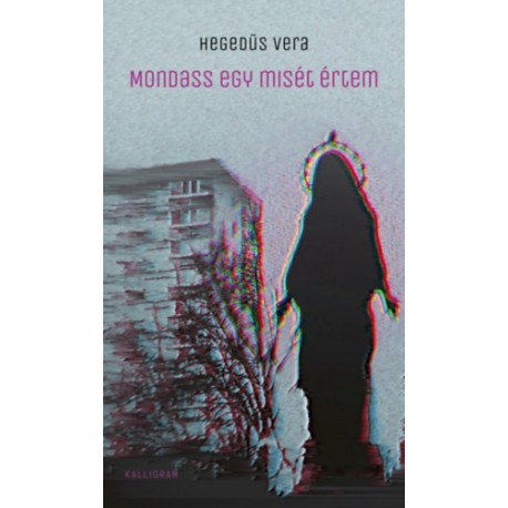 Hegedüs Vera: Mondass egy misét értem