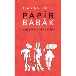 Havas Juli: Papírbabák - avagy lehet-e két hazád?