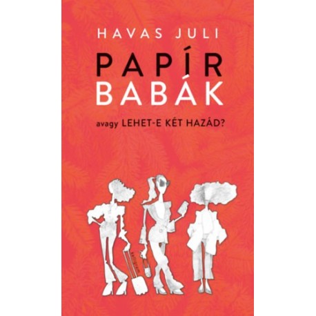 Havas Juli: Papírbabák - avagy lehet-e két hazád?