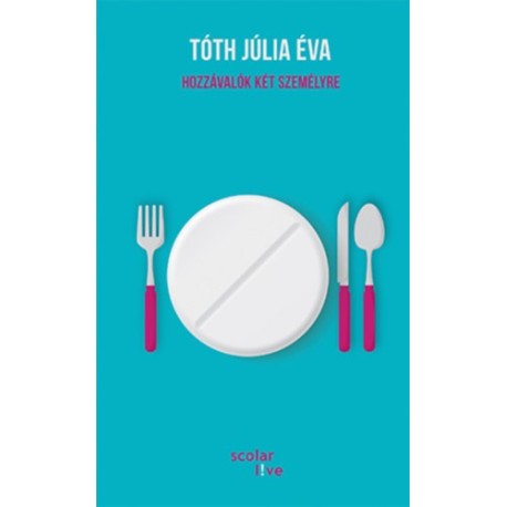 Tóth Júlia Éva: Hozzávalók két személyre