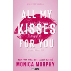 Monica Murphy: All My Kisses For You - Minden csókom a tiéd - Éldekorált