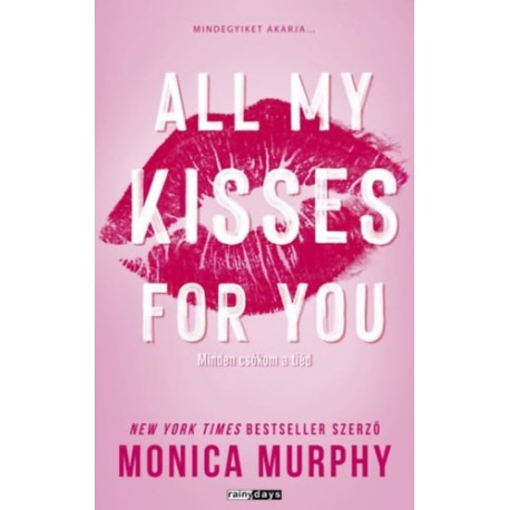 Monica Murphy: All My Kisses For You - Minden csókom a tiéd - Éldekorált