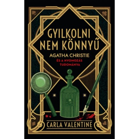 Carla Valentine: Gyilkolni nem könnyű - Agatha Christie és a nyomozás tudománya