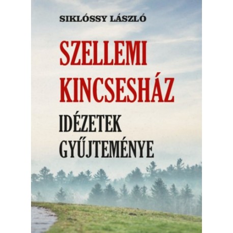 Dr. Siklóssy László: Szellemi kincsesház - Idézetek gyűjteménye