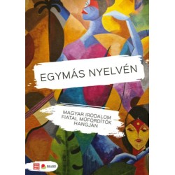 Egymás nyelvén - Magyar irodalom fiatal műfordítók hangján