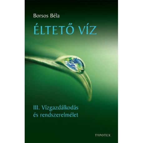 Borsos Béla: Éltető víz - III. Vízgazdálkodás és rendszerelmélet