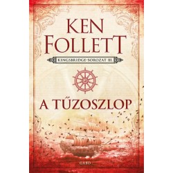 Ken Follett: A tűzoszlop - Kingsbridge-sorozat III.
