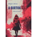 Gligor János: A birtok - Eltékozolt életek