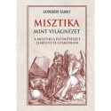Kennsbert Károly: Misztika mint világnézet - A misztikus életművészet elmélete és gyakorlata